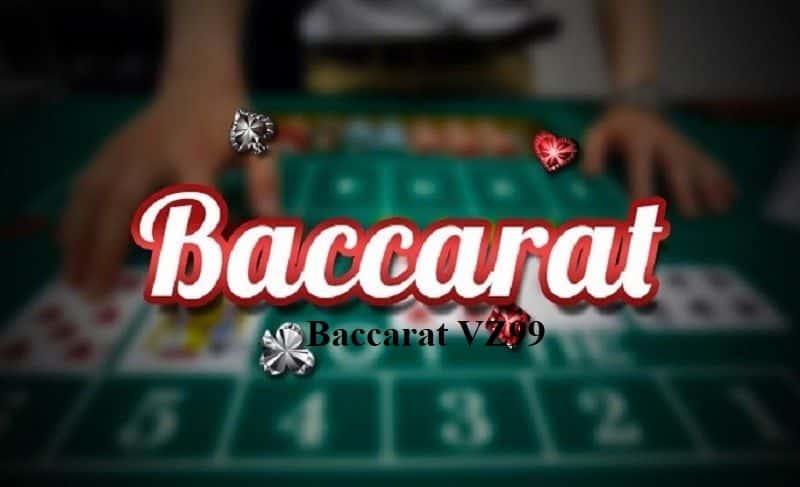 Khái quát chung về trò Baccarat VZ99