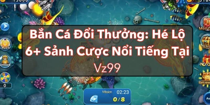 Bắn cá đổi thưởng Vz99